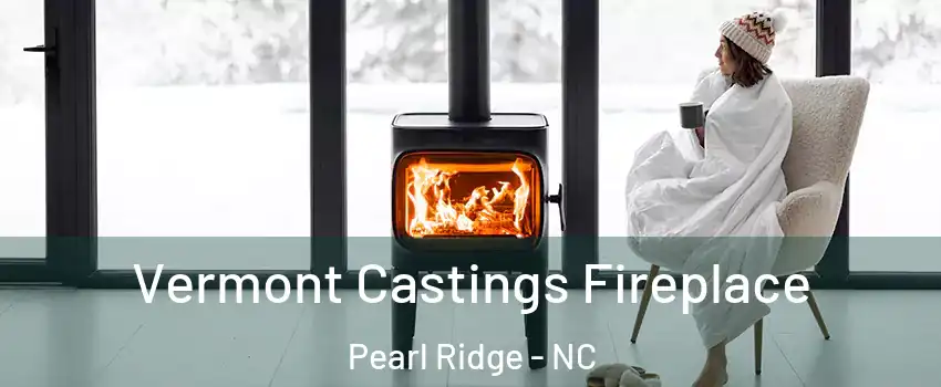 Vermont Castings Fireplace Pearl Ridge - NC
