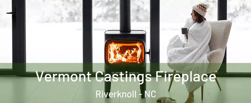 Vermont Castings Fireplace Riverknoll - NC