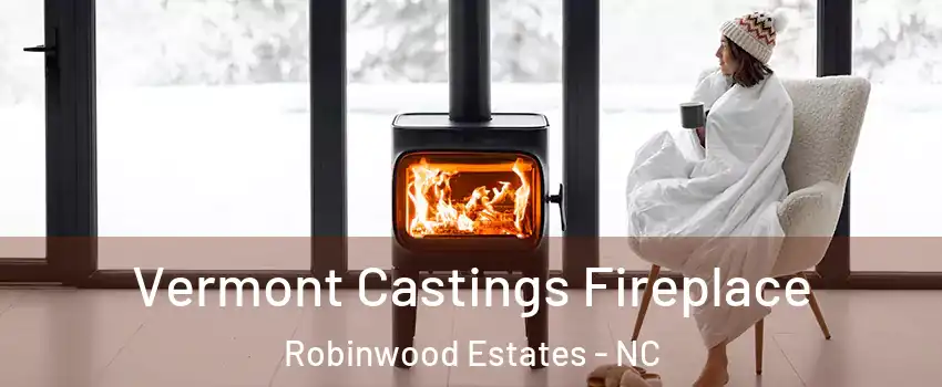 Vermont Castings Fireplace Robinwood Estates - NC