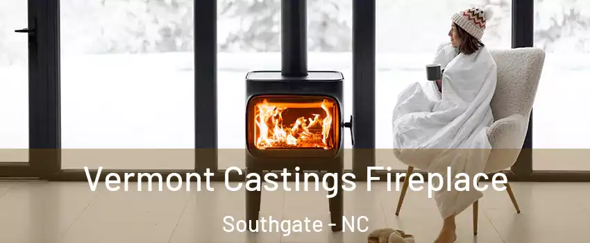 Vermont Castings Fireplace Southgate - NC