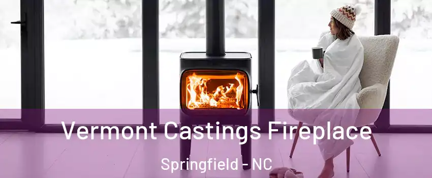 Vermont Castings Fireplace Springfield - NC