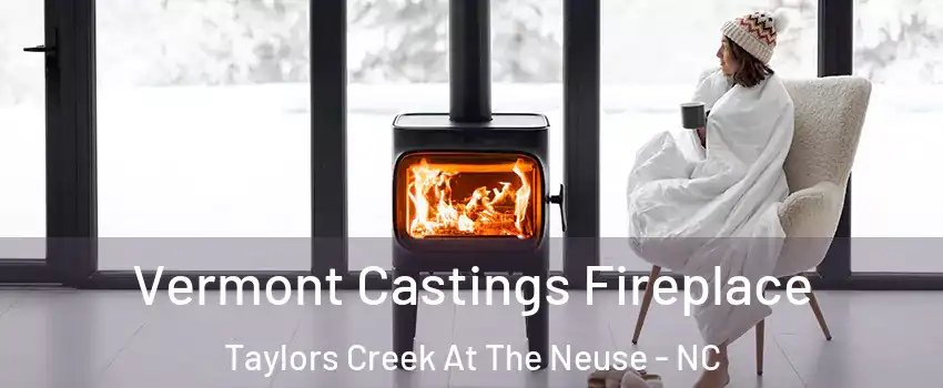 Vermont Castings Fireplace Taylors Creek At The Neuse - NC