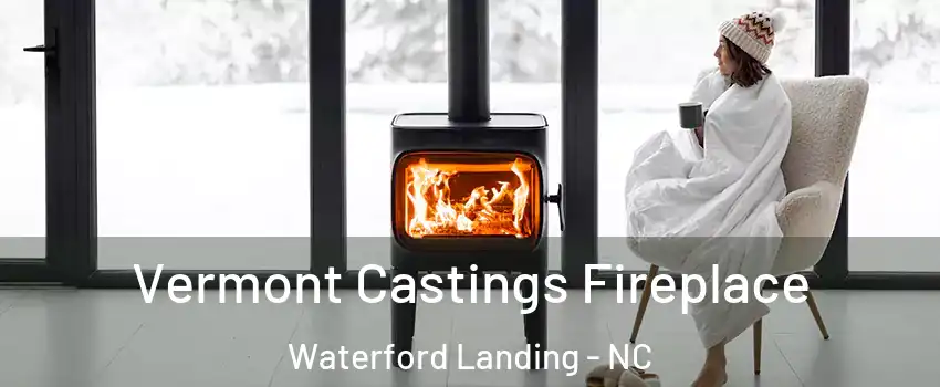 Vermont Castings Fireplace Waterford Landing - NC