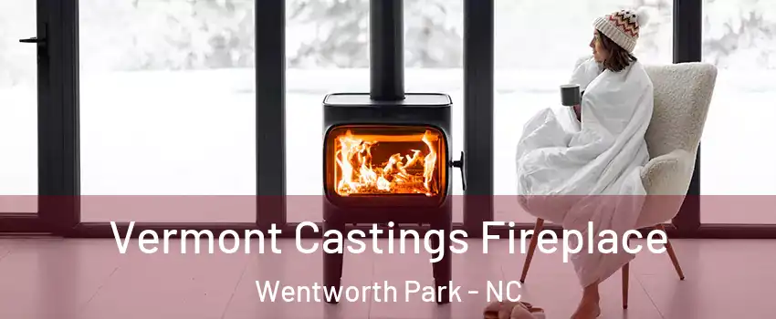 Vermont Castings Fireplace Wentworth Park - NC