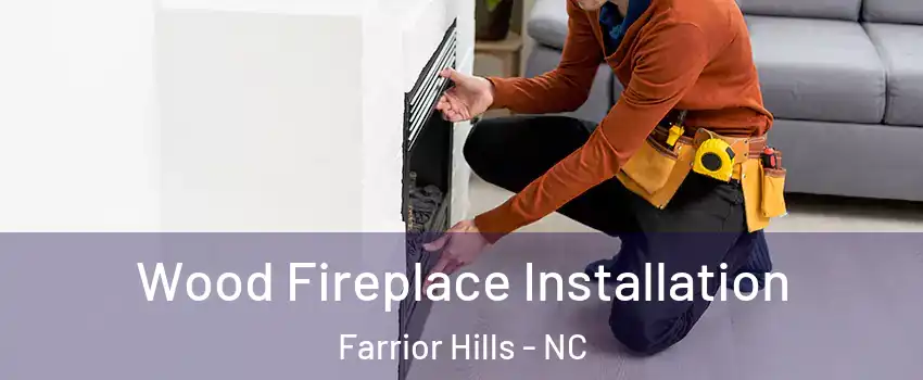 Wood Fireplace Installation Farrior Hills - NC