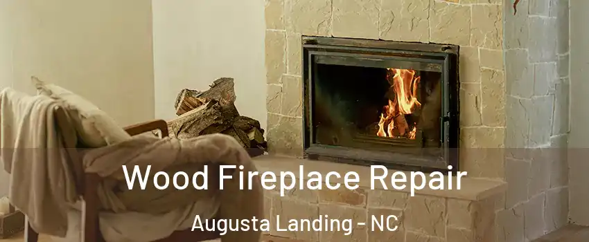 Wood Fireplace Repair Augusta Landing - NC