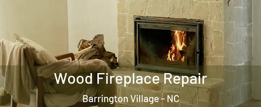 Wood Fireplace Repair Barrington Village - NC