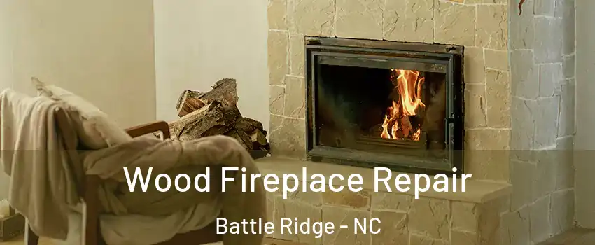 Wood Fireplace Repair Battle Ridge - NC