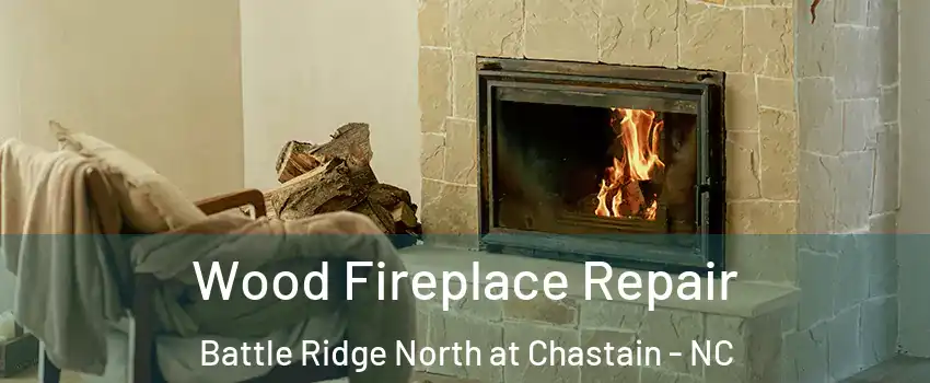Wood Fireplace Repair Battle Ridge North at Chastain - NC