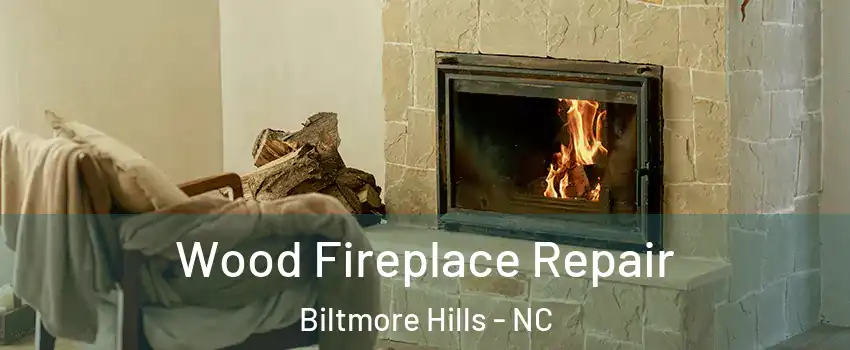 Wood Fireplace Repair Biltmore Hills - NC