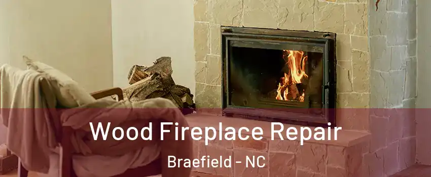 Wood Fireplace Repair Braefield - NC