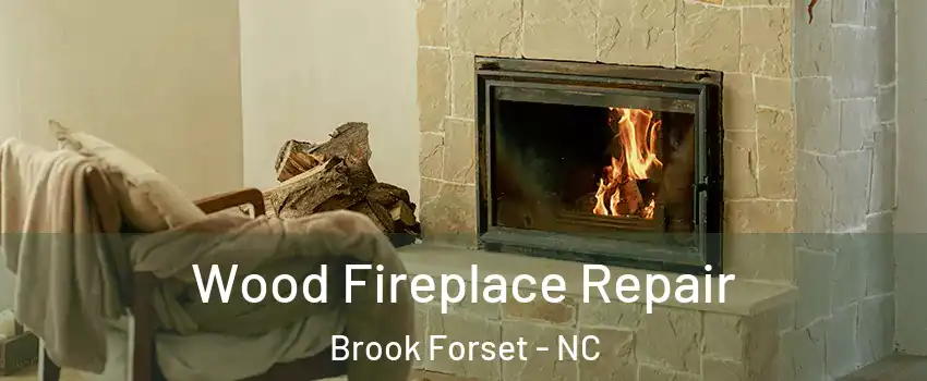 Wood Fireplace Repair Brook Forset - NC