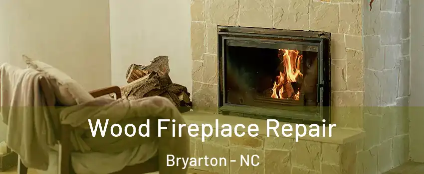 Wood Fireplace Repair Bryarton - NC
