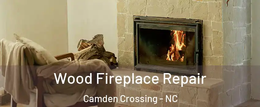Wood Fireplace Repair Camden Crossing - NC