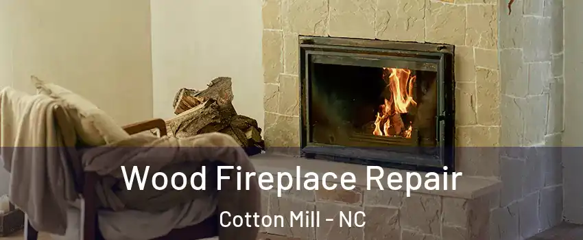 Wood Fireplace Repair Cotton Mill - NC