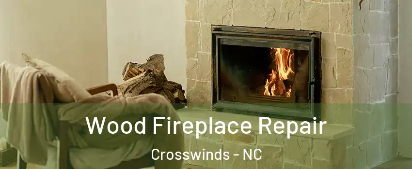Wood Fireplace Repair Crosswinds - NC