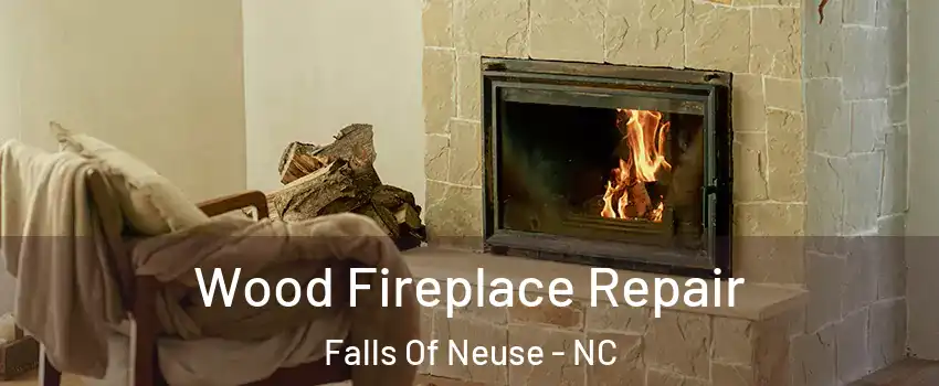 Wood Fireplace Repair Falls Of Neuse - NC
