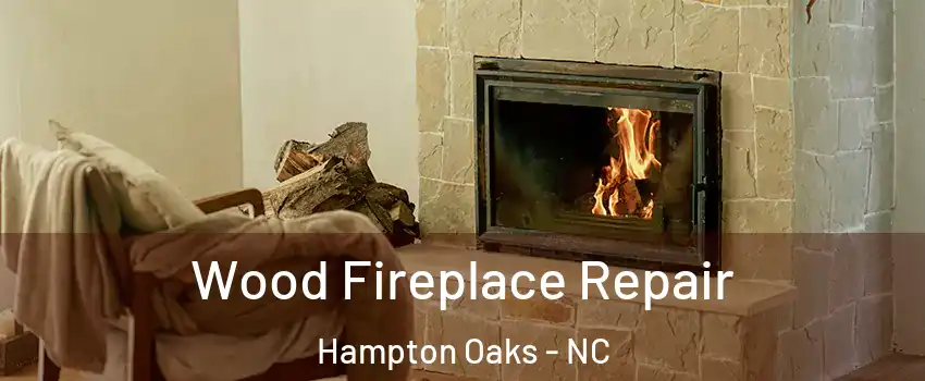 Wood Fireplace Repair Hampton Oaks - NC