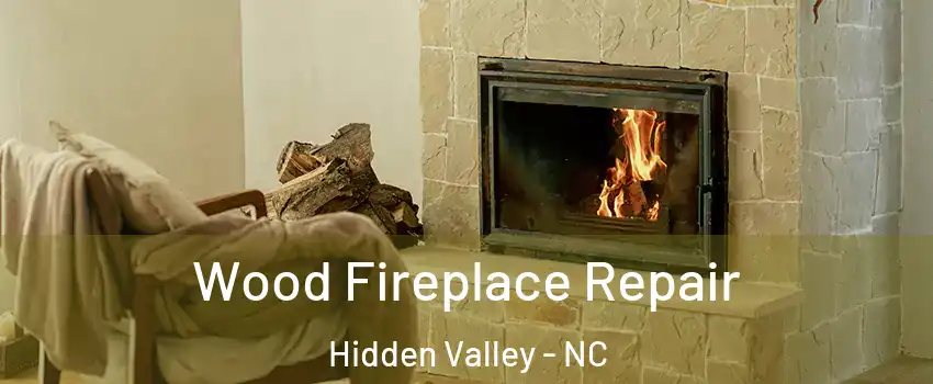 Wood Fireplace Repair Hidden Valley - NC