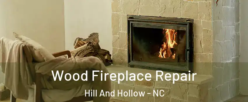 Wood Fireplace Repair Hill And Hollow - NC