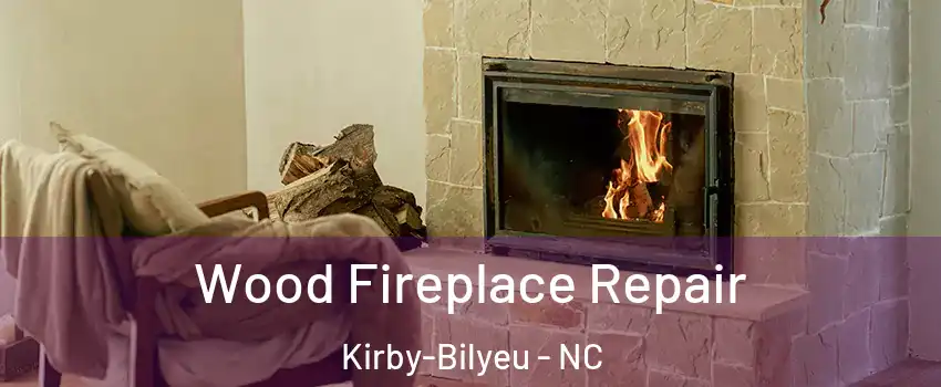 Wood Fireplace Repair Kirby-Bilyeu - NC