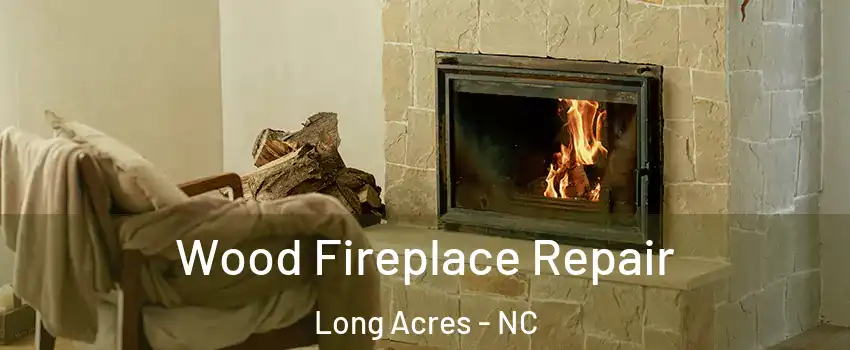 Wood Fireplace Repair Long Acres - NC