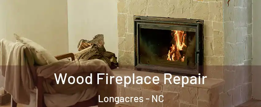 Wood Fireplace Repair Longacres - NC