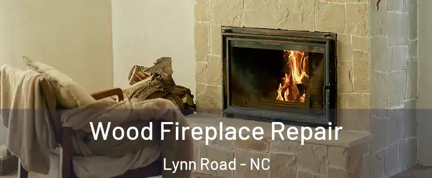 Wood Fireplace Repair Lynn Road - NC