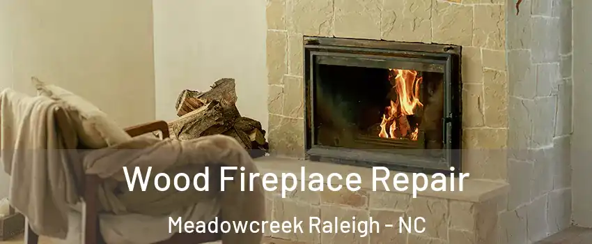 Wood Fireplace Repair Meadowcreek Raleigh - NC
