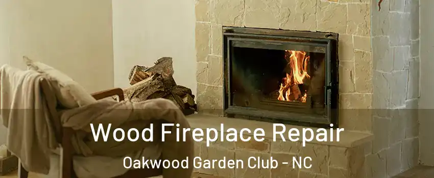 Wood Fireplace Repair Oakwood Garden Club - NC