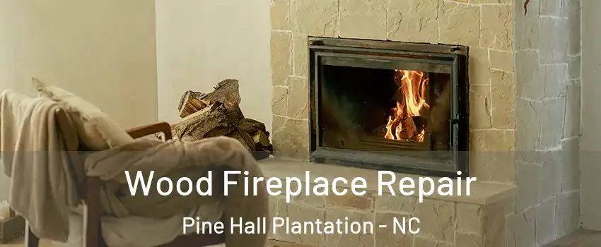 Wood Fireplace Repair Pine Hall Plantation - NC