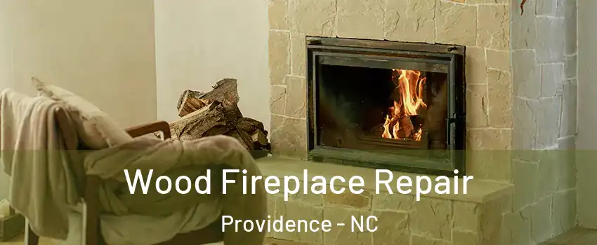 Wood Fireplace Repair Providence - NC