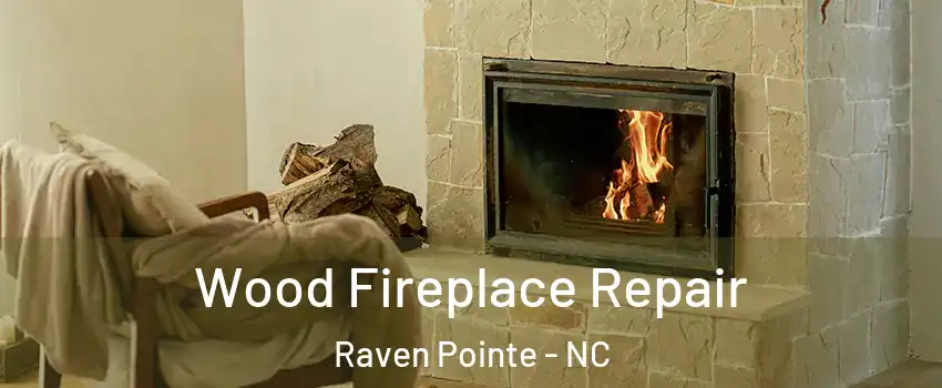 Wood Fireplace Repair Raven Pointe - NC