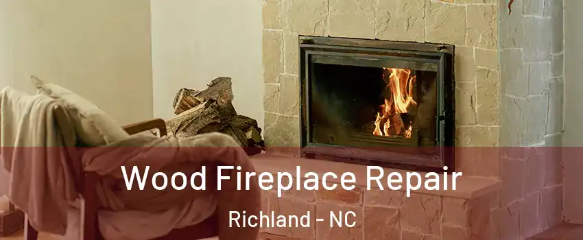 Wood Fireplace Repair Richland - NC