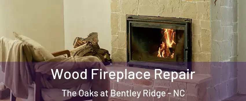 Wood Fireplace Repair The Oaks at Bentley Ridge - NC