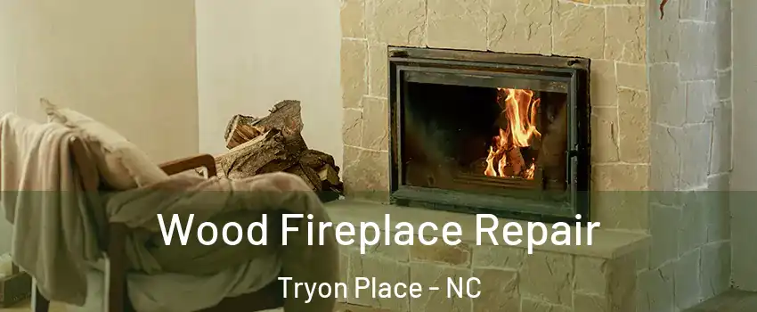 Wood Fireplace Repair Tryon Place - NC