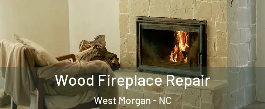 Wood Fireplace Repair West Morgan - NC