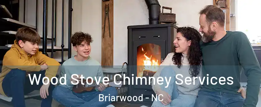 Wood Stove Chimney Services Briarwood - NC