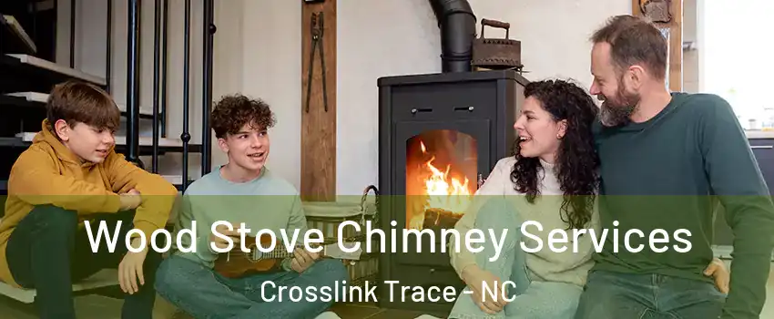 Wood Stove Chimney Services Crosslink Trace - NC