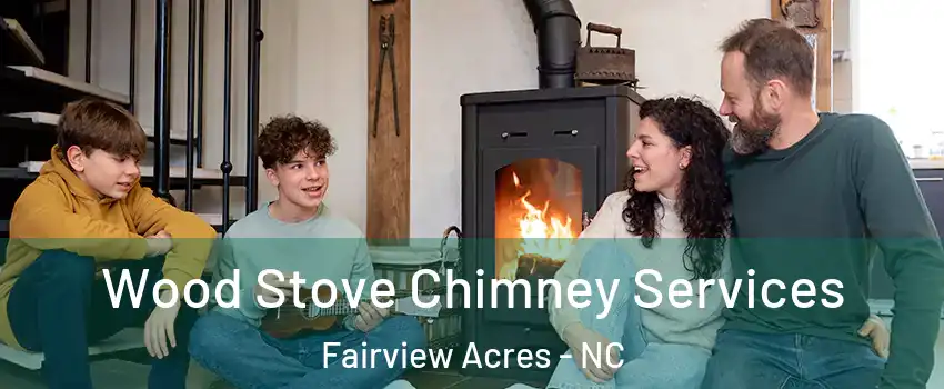 Wood Stove Chimney Services Fairview Acres - NC