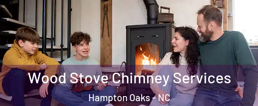Wood Stove Chimney Services Hampton Oaks - NC
