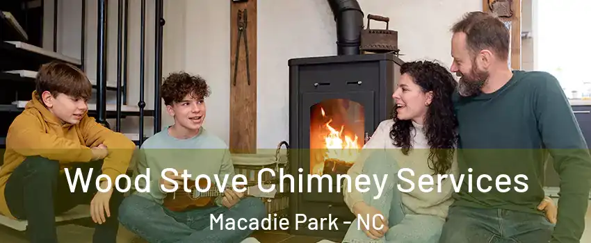 Wood Stove Chimney Services Macadie Park - NC