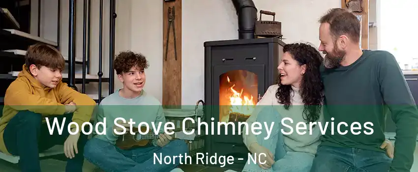 Wood Stove Chimney Services North Ridge - NC
