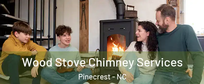 Wood Stove Chimney Services Pinecrest - NC