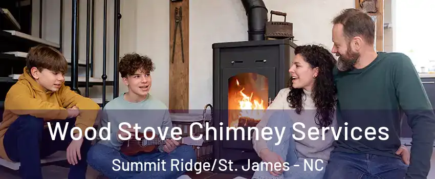 Wood Stove Chimney Services Summit Ridge/St. James - NC