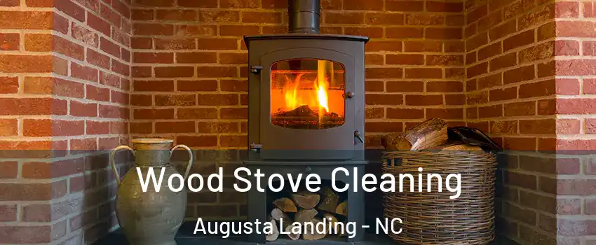 Wood Stove Cleaning Augusta Landing - NC
