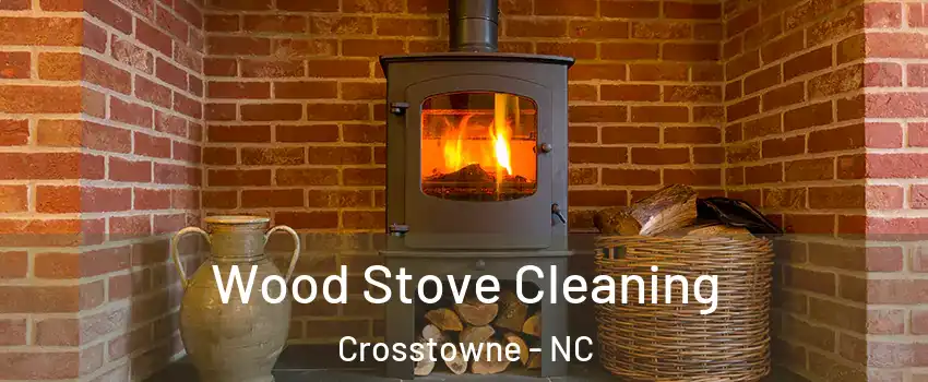 Wood Stove Cleaning Crosstowne - NC