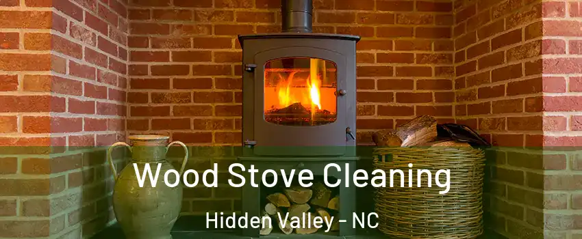 Wood Stove Cleaning Hidden Valley - NC