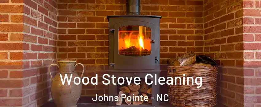 Wood Stove Cleaning Johns Pointe - NC