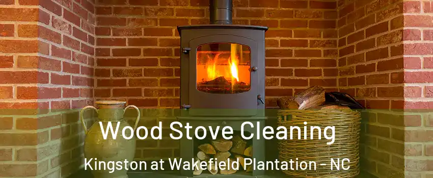 Wood Stove Cleaning Kingston at Wakefield Plantation - NC